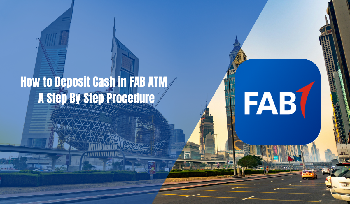 How to Deposit Cash in FAB ATM – A Step By Step Procedure